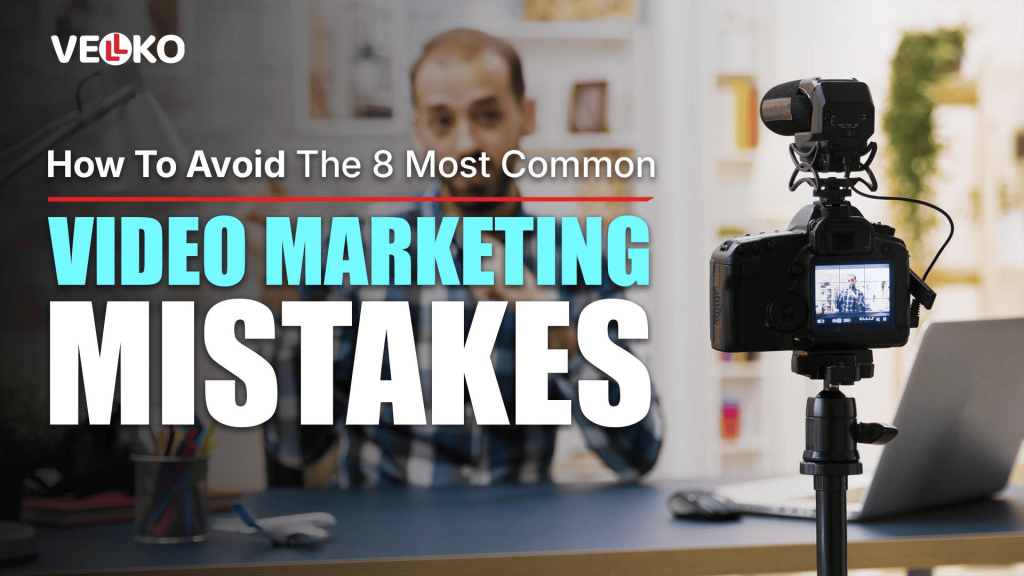How To Avoid The 8 Most Common Video Marketing Mistakes 4 How To Avoid The 8 Most Common Video Marketing Mistakes