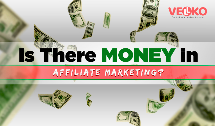 Is there money in affiliate marketing? 1 money in affiliate marketing