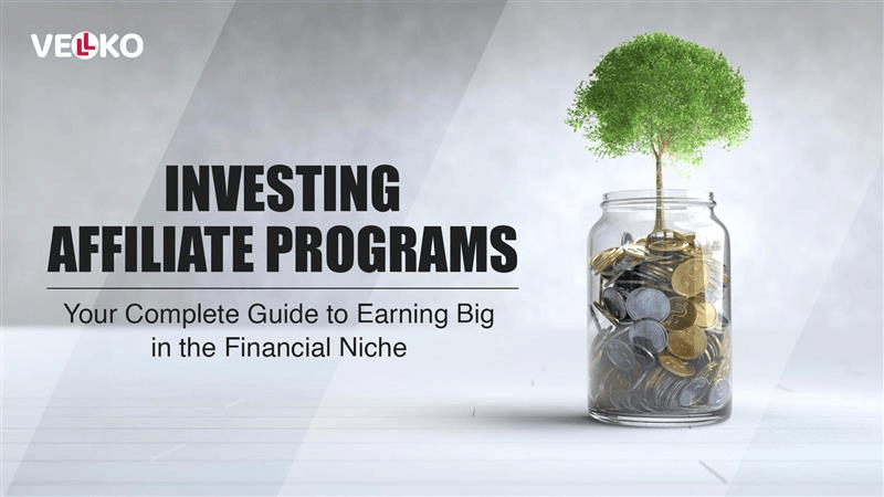 Investing Affiliate Programs: Your Complete Guide to Earning Big in the Financial Niche
