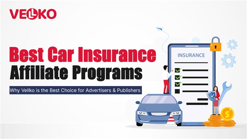#1 Best Car Insurance Affiliate Programs: Why Vellko is the Best Choice for Advertisers & Publishers