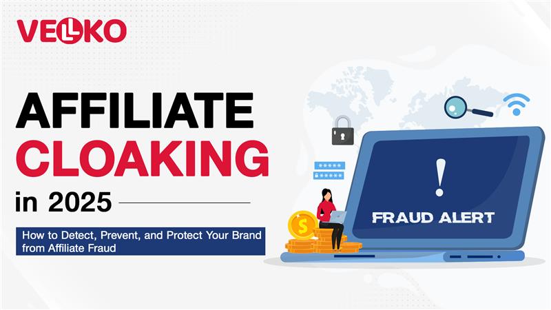 Affiliate Cloaking in 2025: How to Detect, Prevent, and Protect Your Brand from Affiliate Fraud