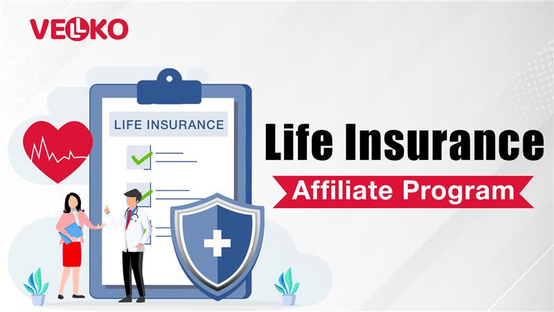 Life Insurance Affiliate Program: The Ultimate Guide to Earning Big with Vellko Media