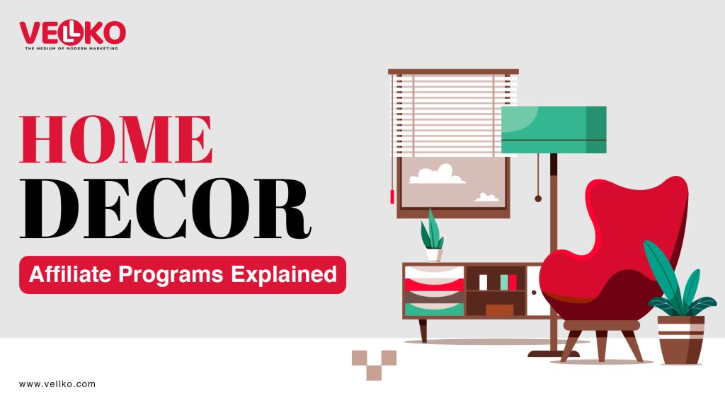 Home Decor Affiliate Programs Explained – Why Vellko Is Your Best Partner