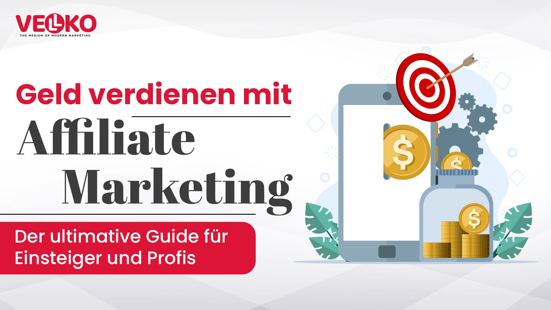 Geld verdienen mit Affiliate Marketing Der ultimative Guide für Einsteiger und Profis
