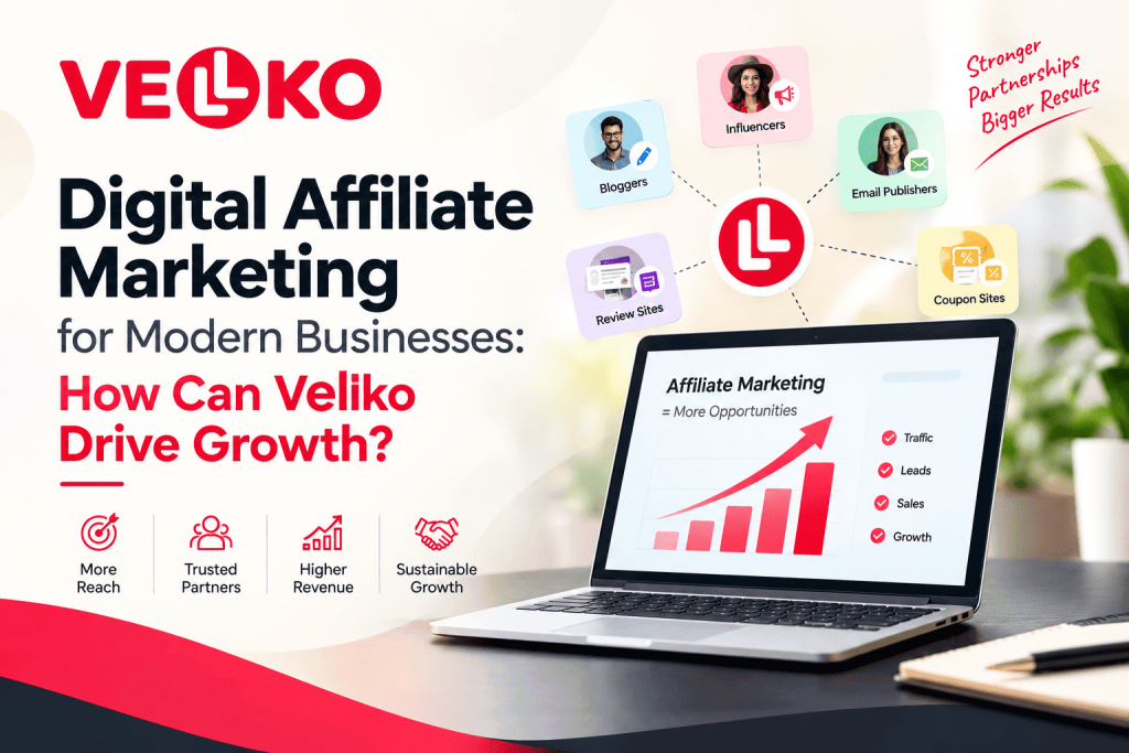 Digital Affiliate Marketing for Modern Businesses: How Can Vellko Drive Growth? 1 Digital Affiliate Marketing for Modern Businesses