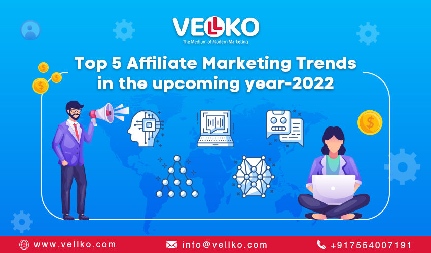 Top 5 Affiliate Marketing Trends in the upcoming year-2022