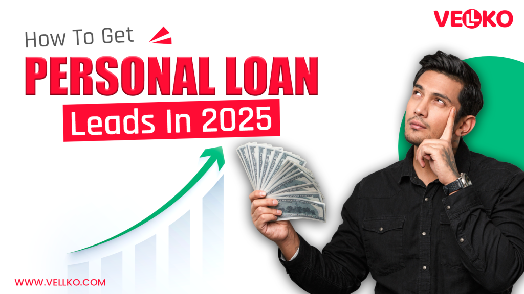 How To Get Personal Loan Leads In 2025